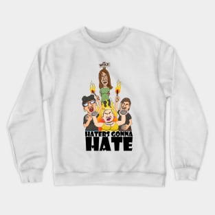 haters gonna hate Crewneck Sweatshirt